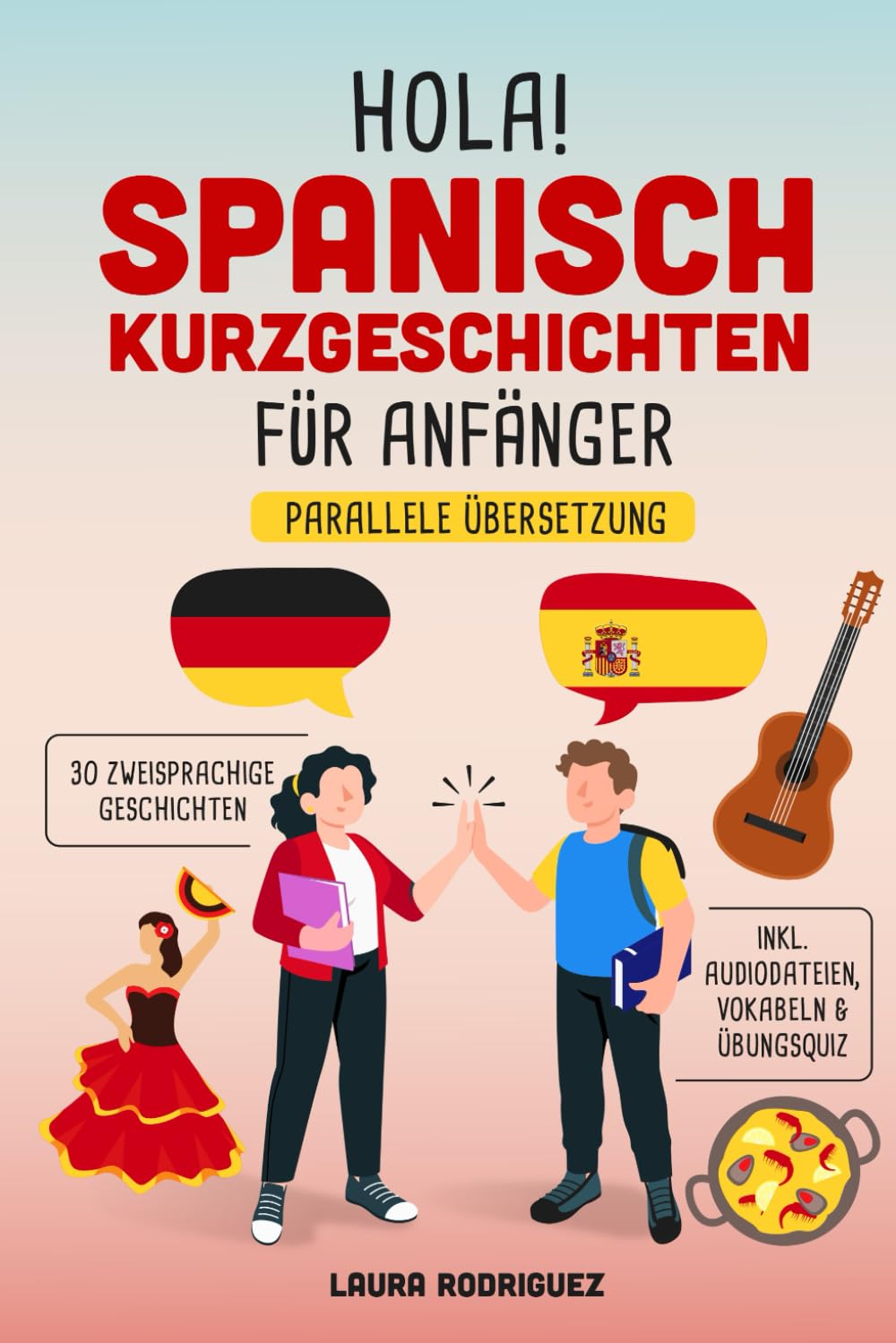 Hola! Spanisch Kurzgeschichten für Anfänger: Mit 30 zweisprachigen A1 Geschichten zum Lernerfolg. Parallele Übersetzung - inkl. Audiodateien, Vokabeln & Übungsquiz Foreign Languages ​​& Dictionaries