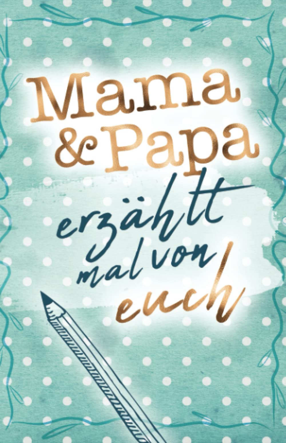 Mama & Papa - erzählt mal von euch: Das besondere Geschenkbuch für Mama und Papa (Erzähl mal Sammlung) Poetry