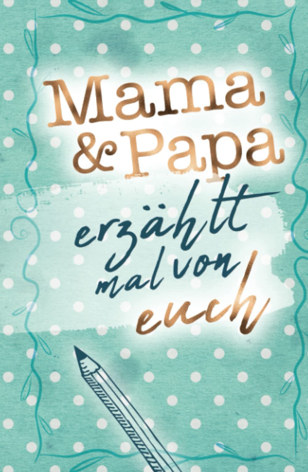 Mama & Papa - erzählt mal von euch: Das besondere Geschenkbuch für Mama und Papa (Erzähl mal Sammlung) Parents & Children