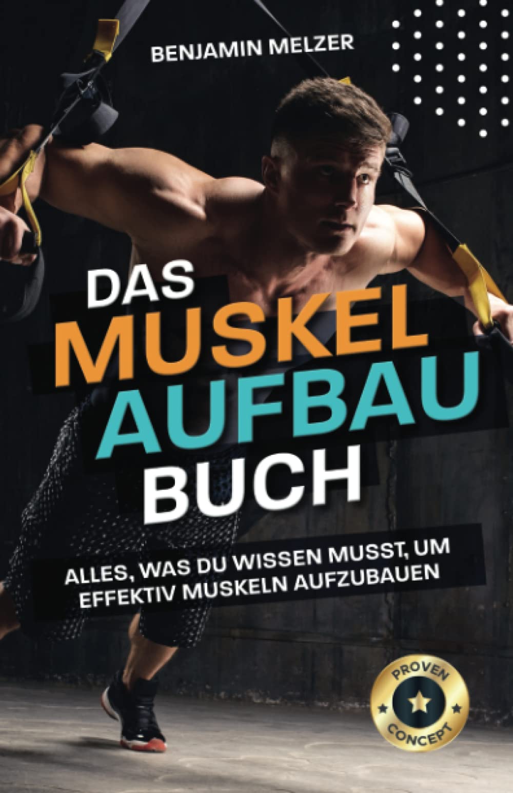 Das Muskelaufbau Buch: Alles, was du wissen musst, um effektiv Muskeln aufzubauen Health, Nutrition & Fitness