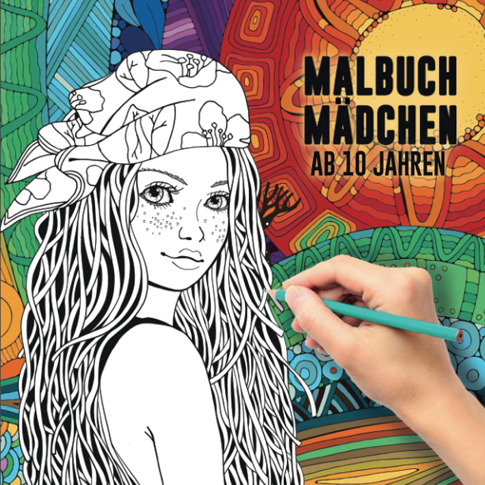 Malbuch Mädchen ab 10 Jahren: Dieses wunderschöne Ausmalbuch dient als perfektes Geburtstagsgeschenk für Mädchen und Erwachsene. Es fördert die Kreativität und Achtsamkeit. Psychology