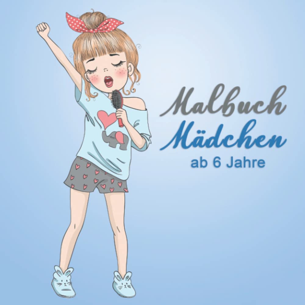 Malbuch Mädchen ab 6 Jahre: Ein perfektes Geschenk für Mädchen um ihrer Kreativität freien Raum zu lassen – Ausmalbilder für Mädchen book