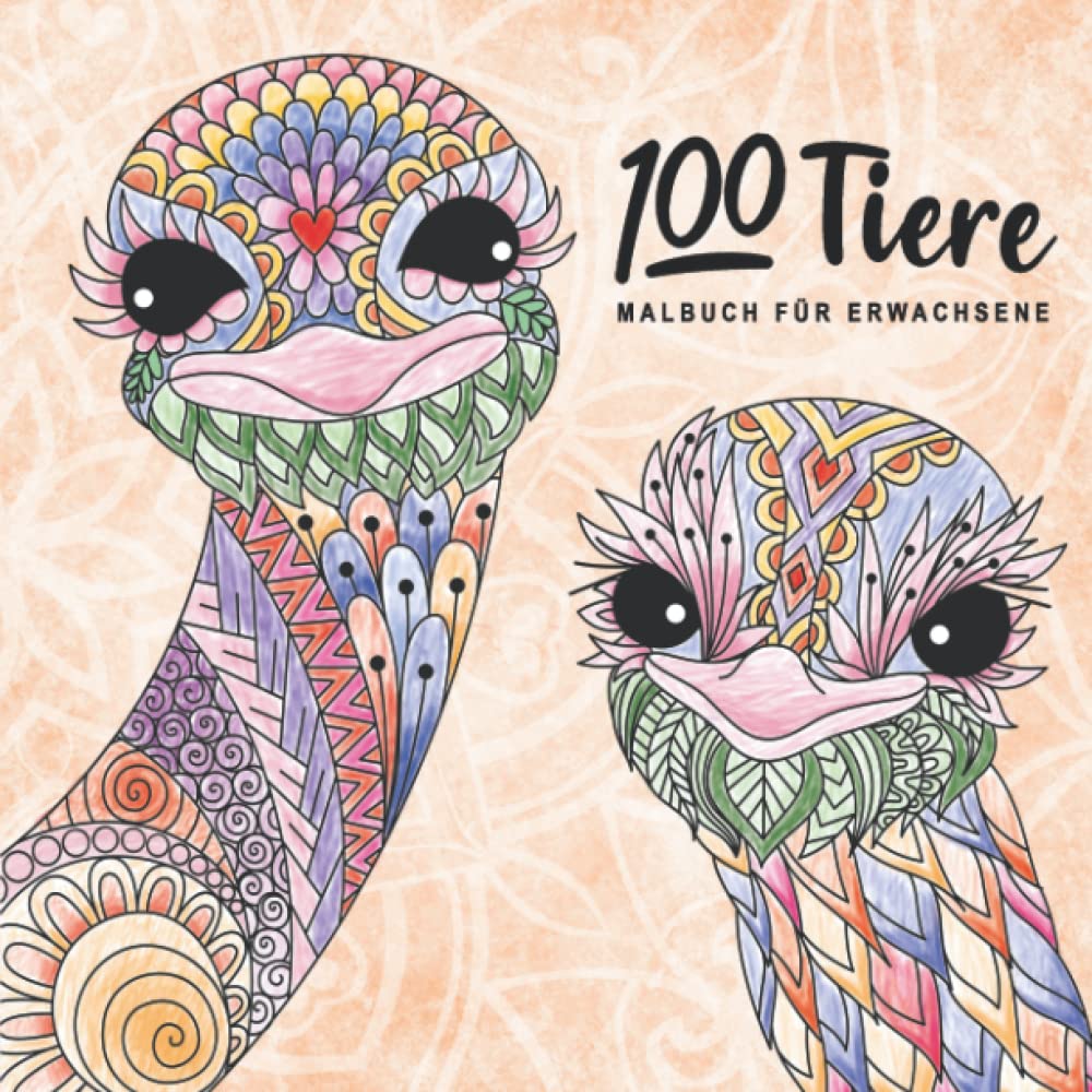 100 Tiere Malbuch für Erwachsene: Das XXL-Tier-Ausmalbuch für Frauen und Männer die gerne kreativ werden. Ein zauberhaftes Geschenk für Erwachsene. Hobbies & Crafts