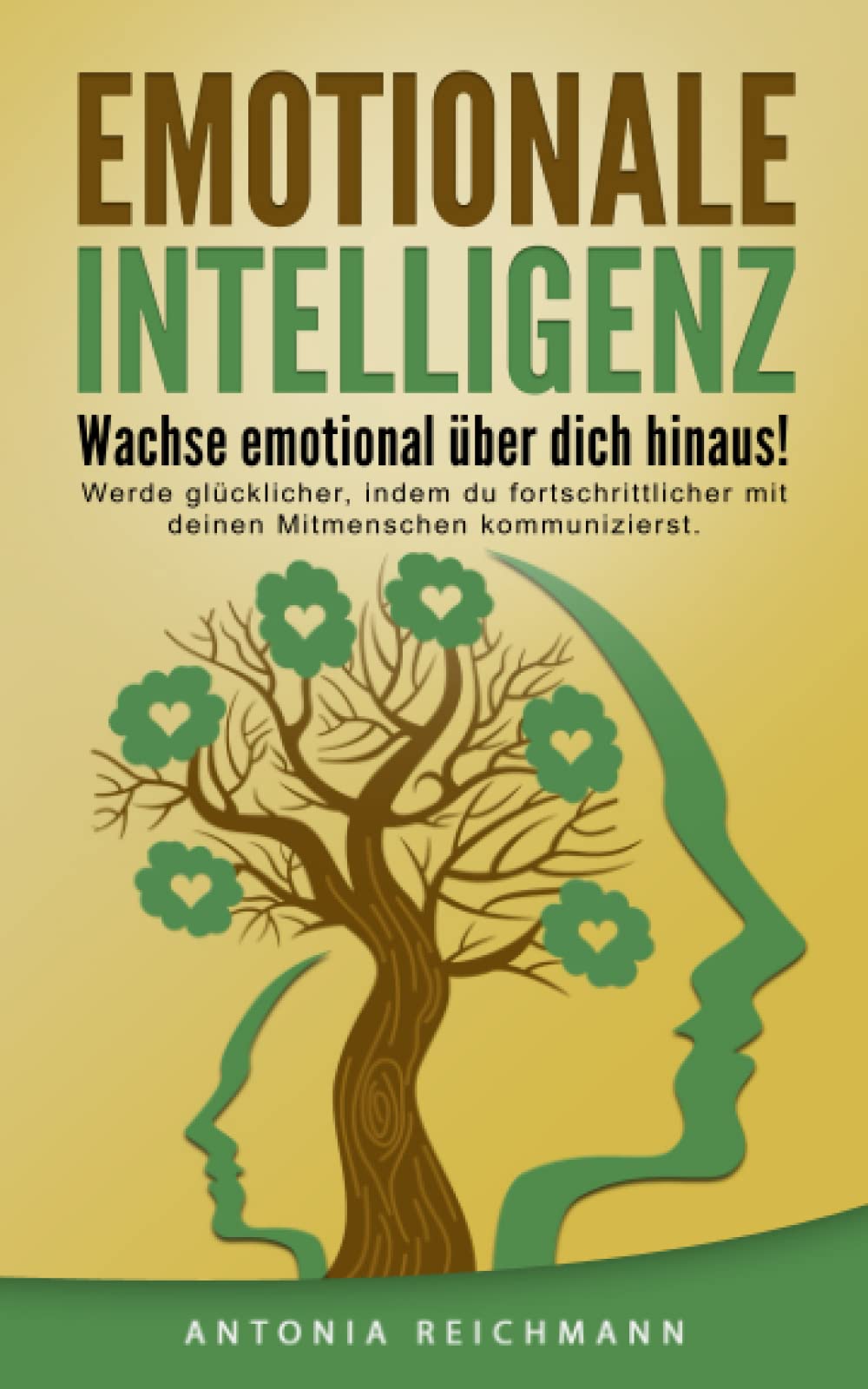 Emotionale Intelligenz: Verstehe durch Kommunikation deine Gefühle! Werde glücklicher, indem du fortschrittlicher mit deinen Mitmenschen kommunizierst. Social Sciences