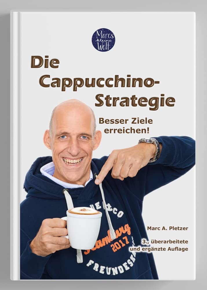 Die Cappuccino-Strategie (3., überarbeitete und ergänzte Auflage): Besser Ziele erreichen! Lifestyle