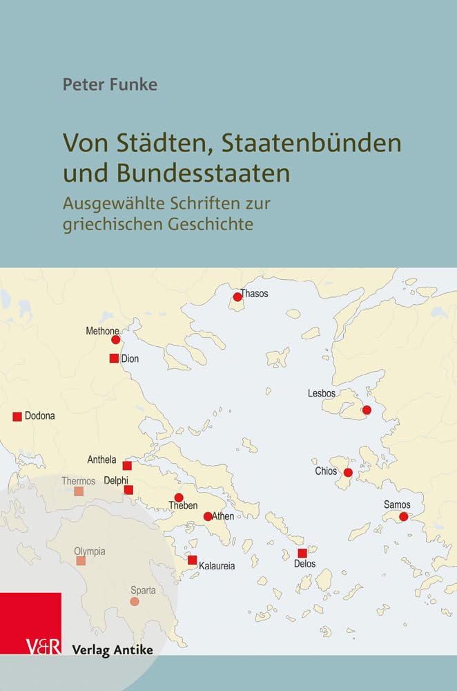 Von Städten, Staatenbünden und Bundesstaaten: Ausgewählte Schriften zur griechischen Geschichte Natural Sciences