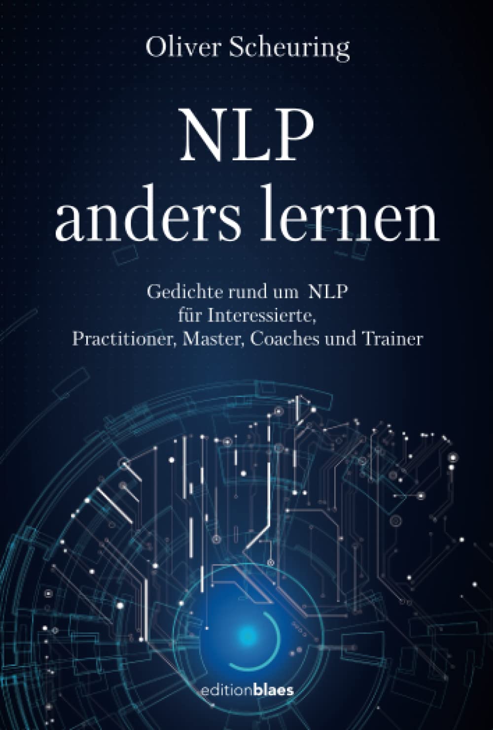 NLP anders lernen: Gedichte rund um NLP für Interessierte, Practitioner, Master, Coaches und Trainer Lifestyle