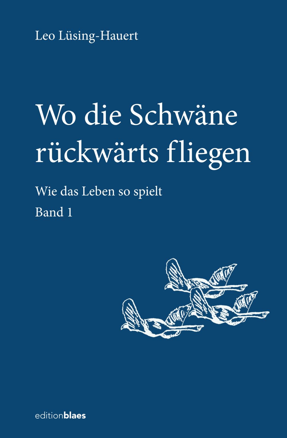 Wo die Schwäne rückwärts fliegen: Wie das Leben so spielt Contemporary literature Books