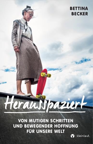 Herausspaziert: Von mutigen Schritten und bewegender Hoffnung für unsere Welt Books