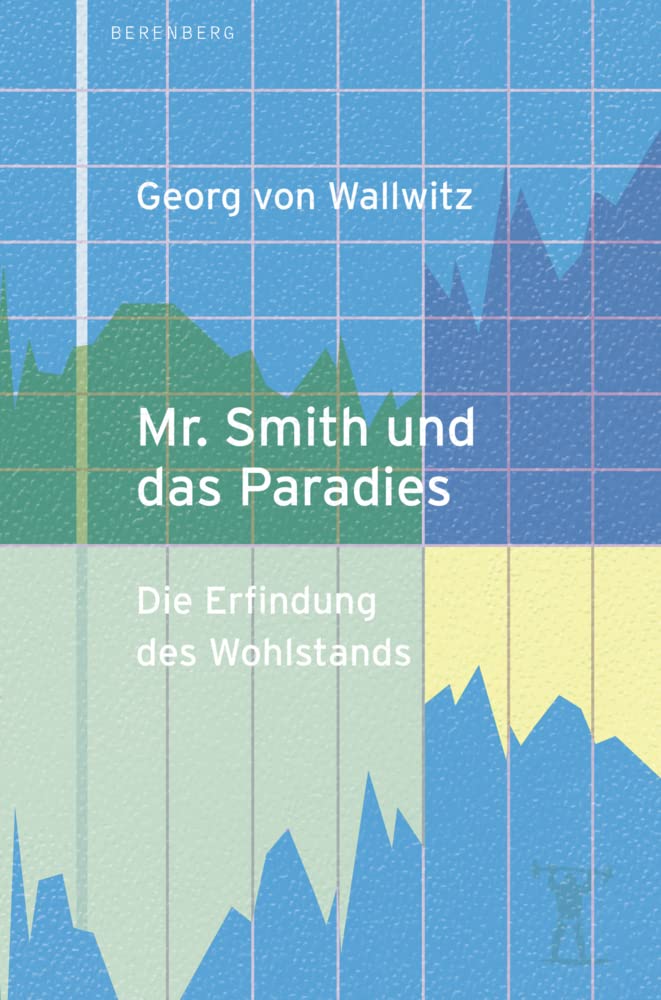 Mr. Smith und das Paradies: Die Erfindung des Wohlstands Law