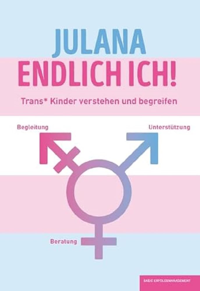 JULANA - ENDLICH ICH!: Trans* Kinder verstehen und begreifen Health, Nutrition & Fitness