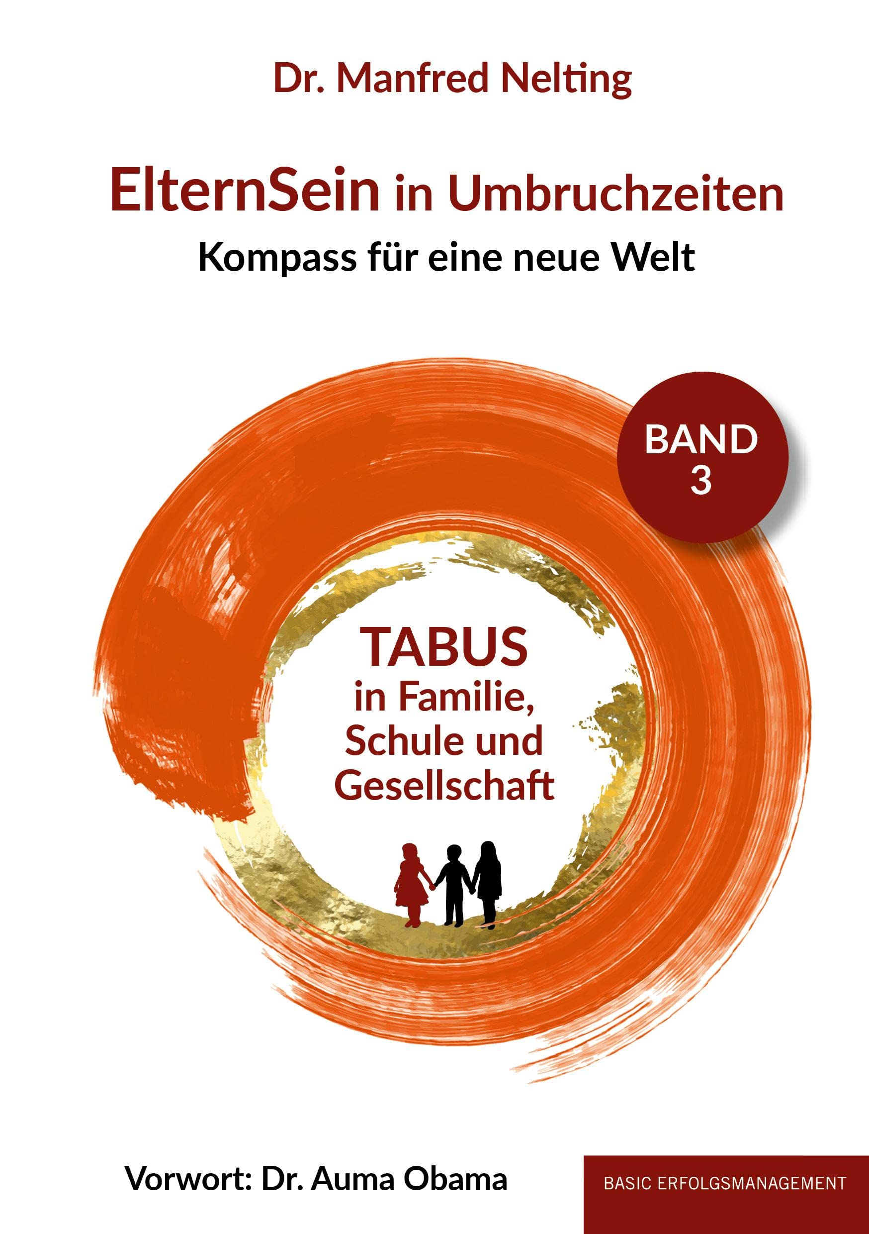 ElternSein in Umbruchzeiten Band 3: TABUS in Familie, Schule und Gesellschaft (ElternSein in Umbruchzeiten Band 1-3: Kompass für eine neue Welt) Reference Books