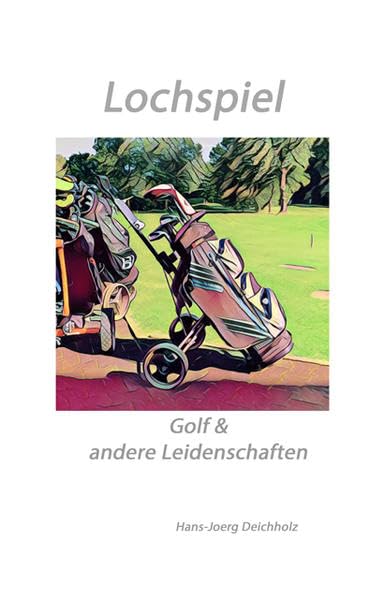 Lochspiel: Golf & andere Leidenschaften Contemporary literature