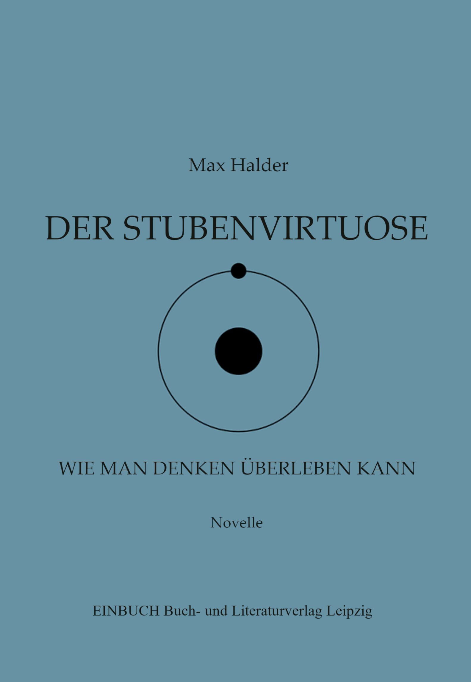 Der Stubenvirtuose – Wie man Denken überleben kann Contemporary literature