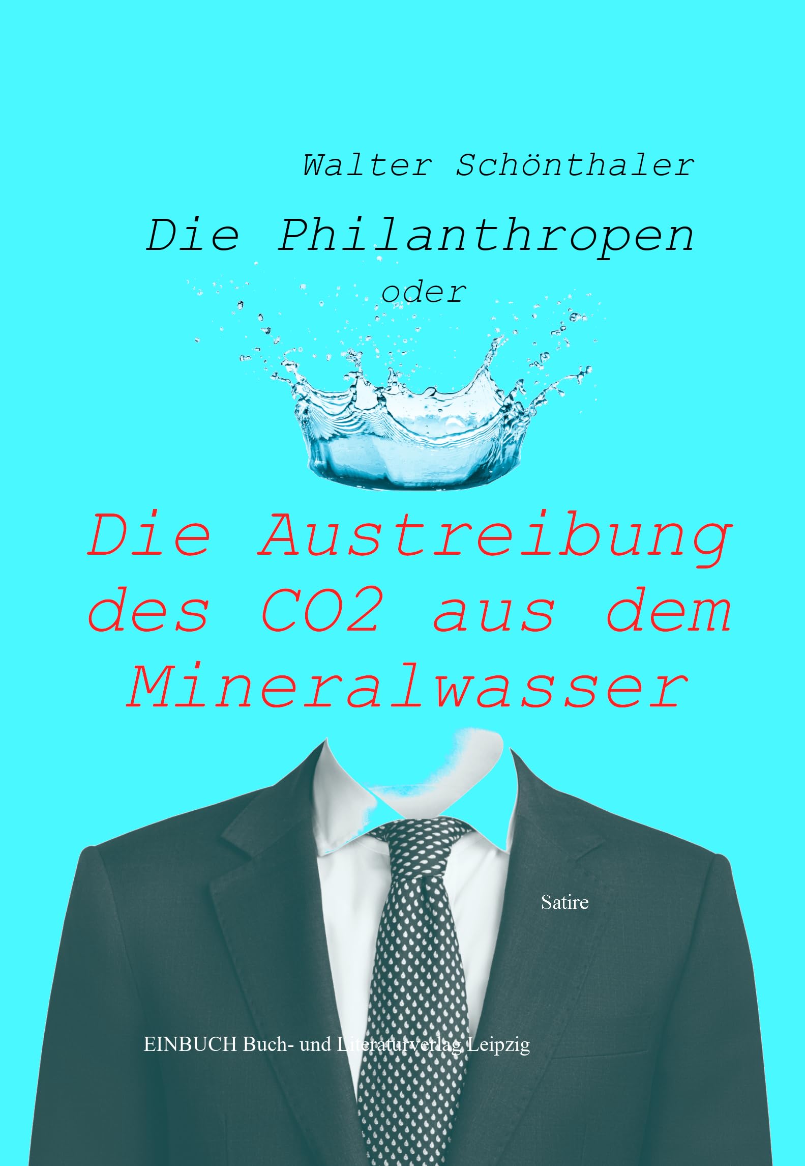 Die Philanthropen: oder Die Austreibung des CO2 aus dem Mineralwasser Contemporary literature