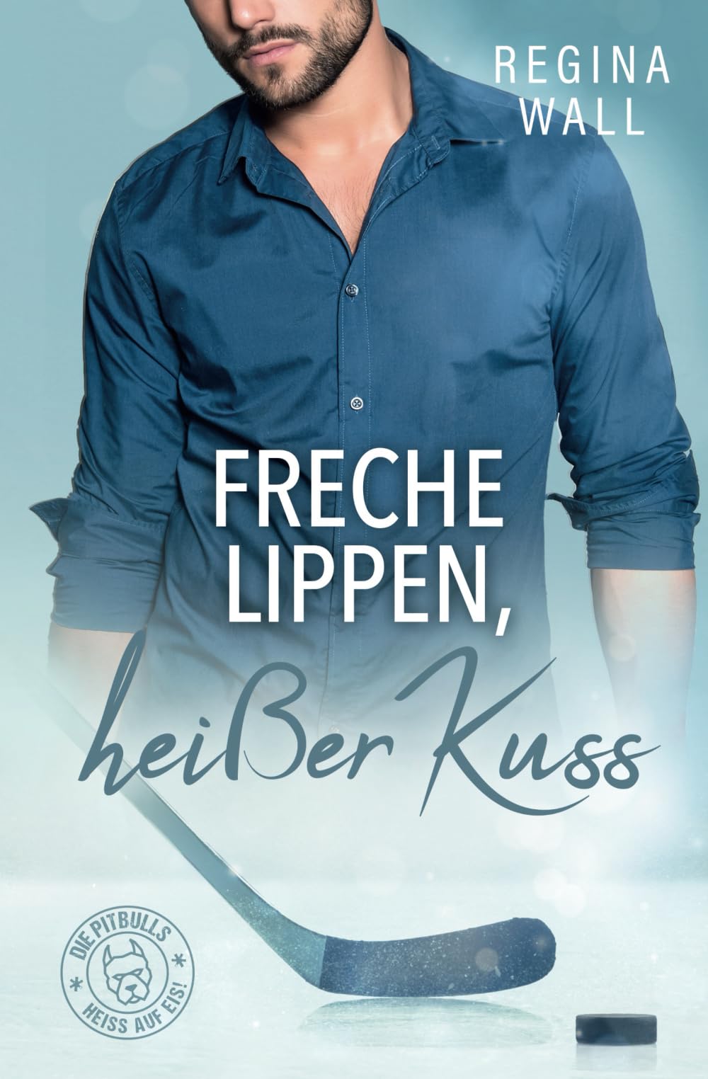 Freche Lippen, heißer Kuss (Die Pitbulls – heiß auf Eis!, Band 5) Contemporary Romance