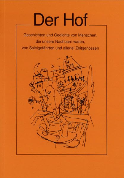 Der Hof: Geschichten und Gedichte von Menschen, die unsere Nachbarn waren, von Spielgefährten und allerlei Zeitgenossen Contemporary literature Books