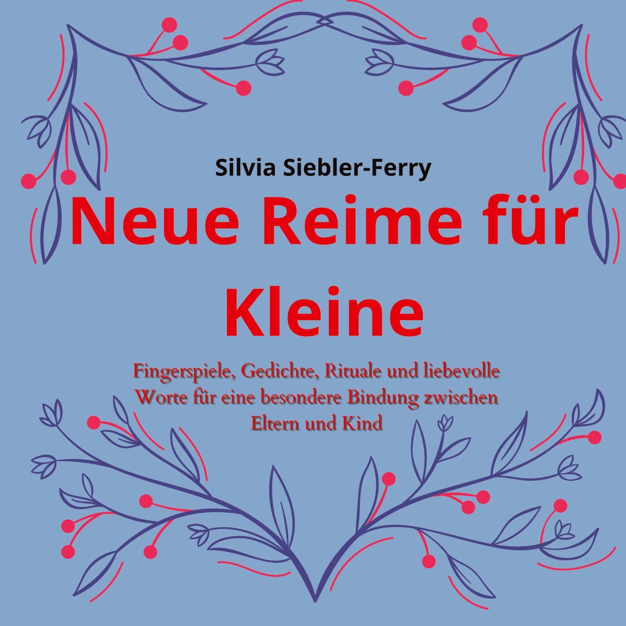 Neue Reime für Kleine: Fingerspiele, Gedichte, Rituale und liebevolle Worte für eine besondere Bindung zwischen Eltern und Kind Medicine