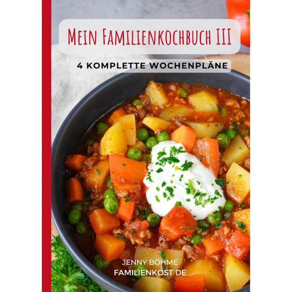 Mein Familienkochbuch III: 4 komplette Wochenpläne Leisure, Home & Garden