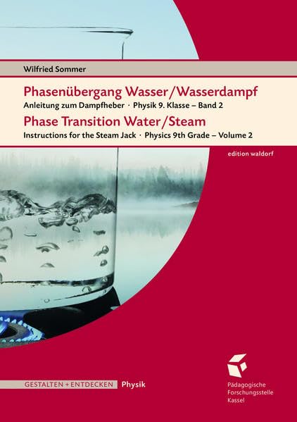 Phasenübergang Wasser/Wasserdampf • Phase Transition Water/SteamAnleitung: Anleitung zum Dampfheber • Instructions for the Steam Jack Natural Sciences