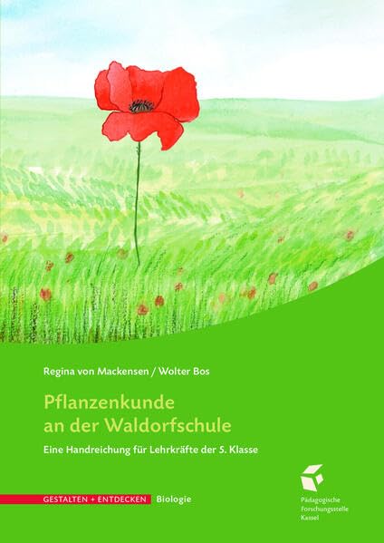 Pflanzenkunde an der Waldorfschule: Eine Handreichung für Lehrkräfte der 5. Klasse (Gestalten und Entdecken - Biologie) Natural Sciences