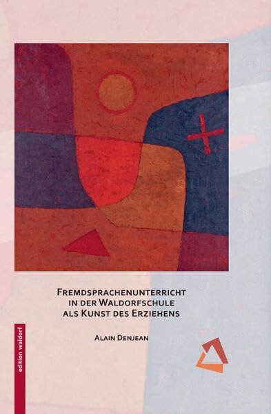 Fremdsprachenunterricht in der Waldorfschule als Kunst des Erziehens Learning & Reference