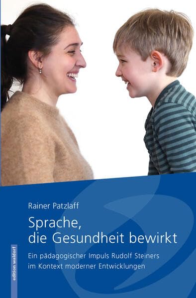 Sprache, die Gesundheit bewirkt: Ein pädagogischer Impuls Rudolf Steiners im Kontext moderner Entwicklungen Social Sciences
