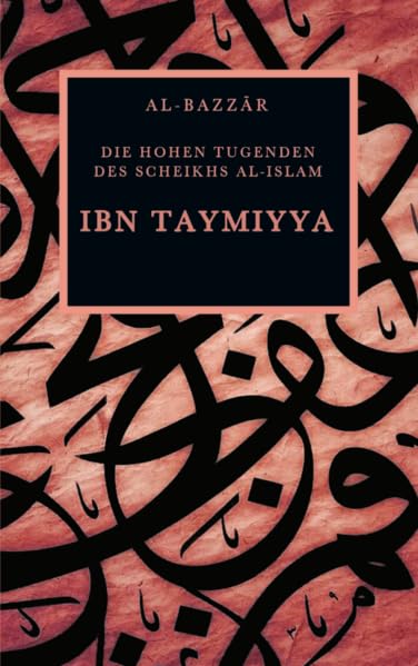 Ibn Taymiyya: Die hohen Tugenden des Scheikhs al-Islam Religion & Esotericism