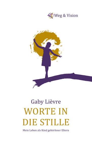 Worte in die Stille: Mein Leben als Kind gehörloser Eltern Art & Literature