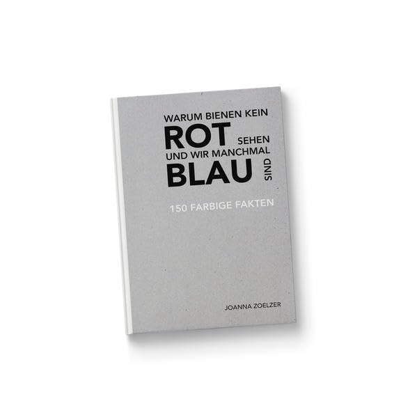 Warum Bienen kein Rot sehen und wir manchmal blau sind: 150 farbige Fakten Film, Art & Culture