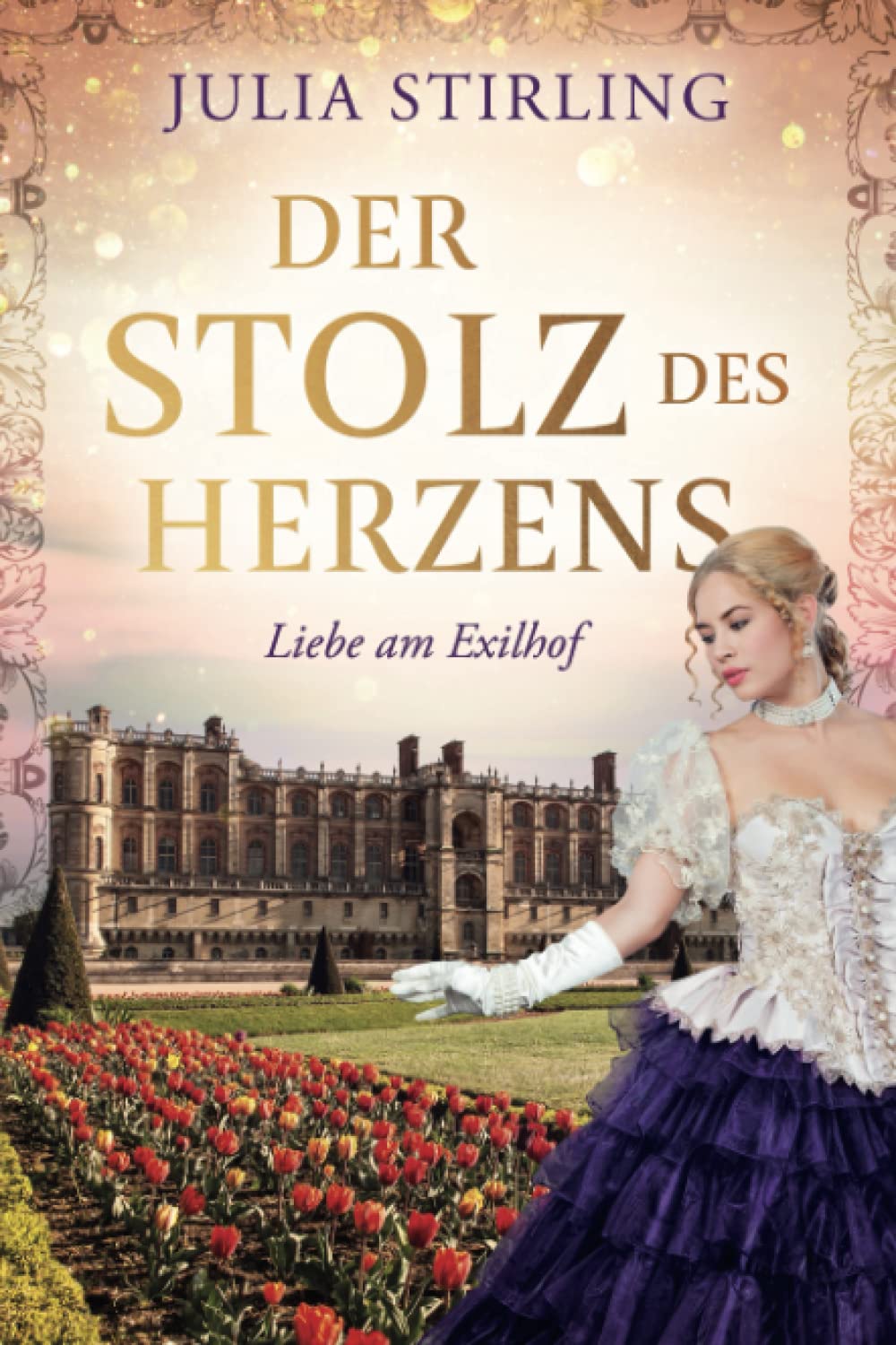 Der Stolz des Herzens: ein historischer Liebesroman - Liebe am Exilhof Buch 4 GROSSDRUCK Historical Fiction