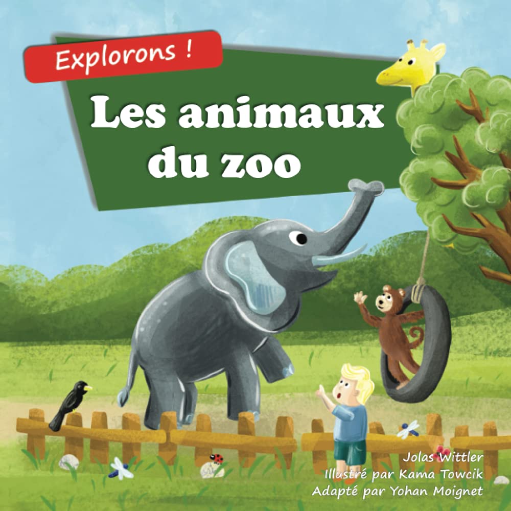 Les animaux du zoo: Un livre d’Images Illustrées en Rimes à Propos des Animaux pour les Enfants de 2 à 5 Ans (Explorons !) Novels & Short Stories