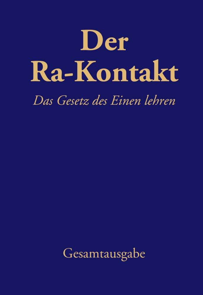Der Ra-Kontakt: Das Gesetz des Einen lehren: Gesamtausgabe Religion & Esotericism