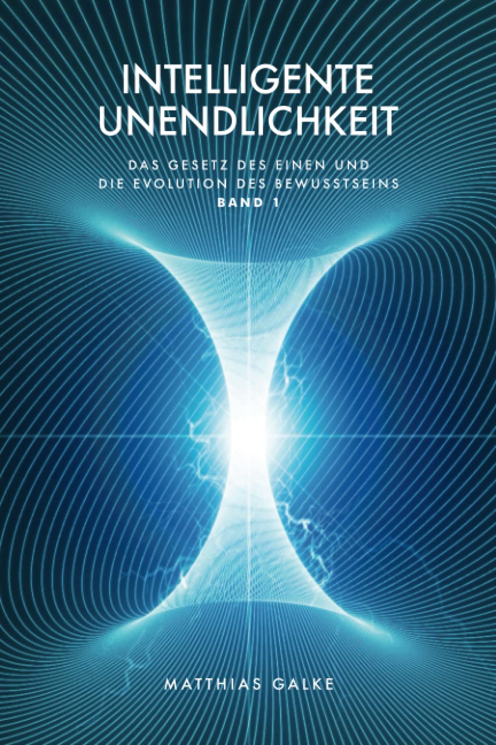Intelligente Unendlichkeit (Das Gesetz des Einen und die Evolution des Bewusstseins, Band 1) Philosophy