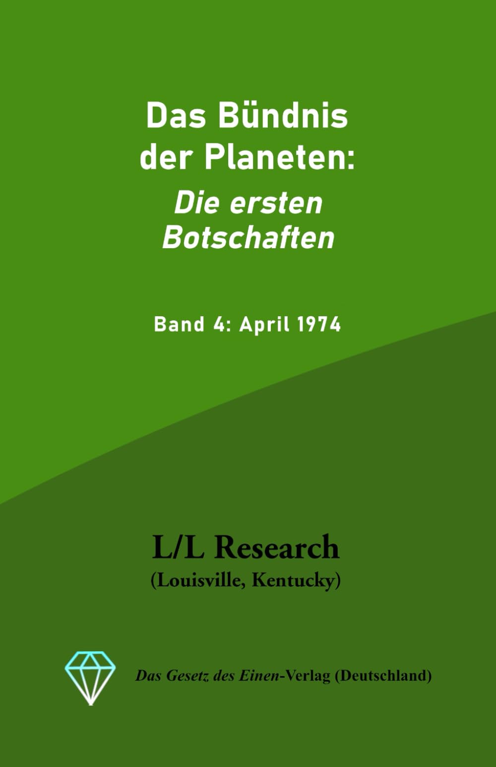 Das Bündnis der Planeten: Die ersten Botschaften: Band 4: April 1974 (Gesamtarchiv Bündniskontakt: Die frühen Jahre, Band 4) Contemporary literature