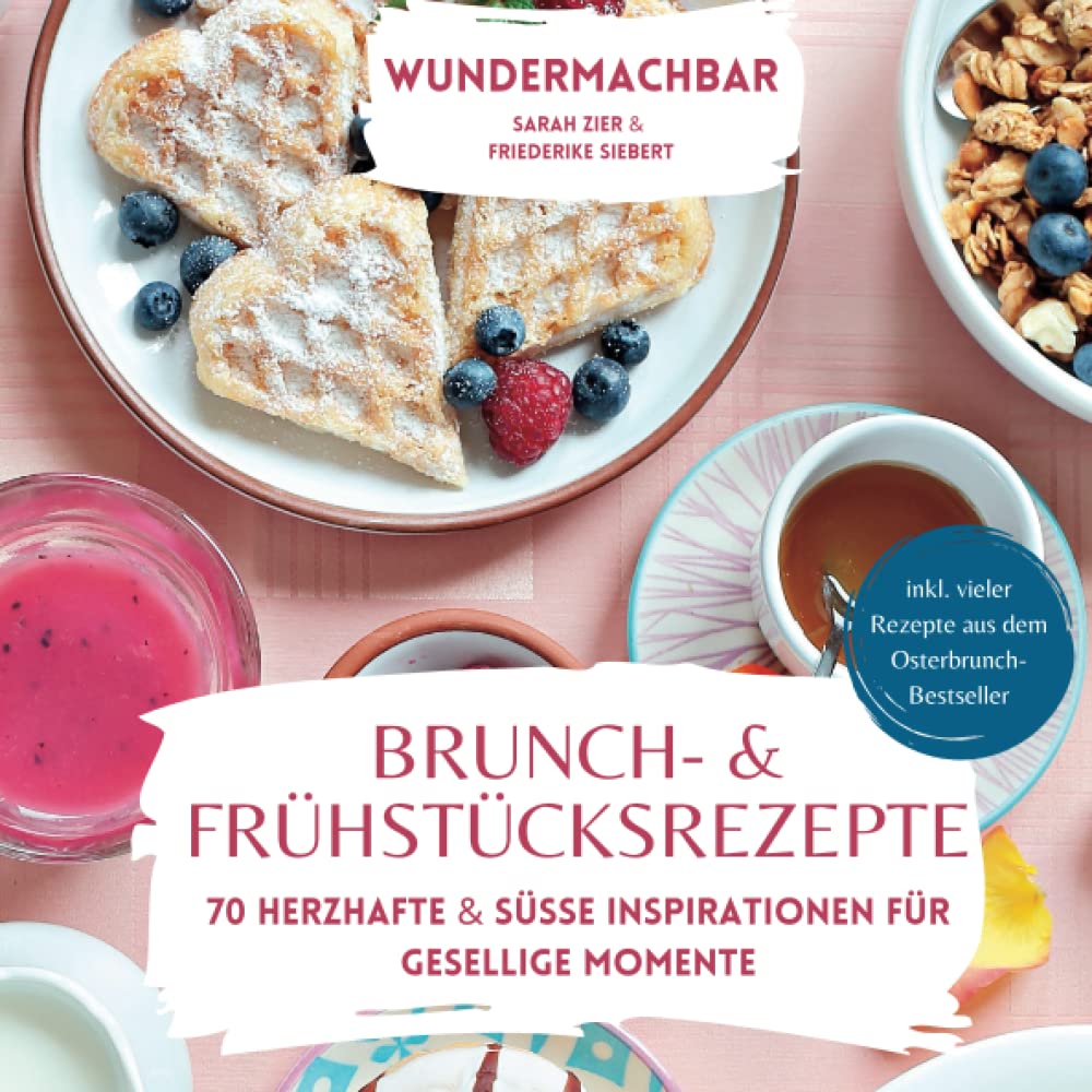 Brunch- & Frühstücksrezepte: 70 herzhafte & süße Inspirationen für gesellige Momente - auch an Feiertagen, Ostern und Weihnachten Leisure, Home & Garden