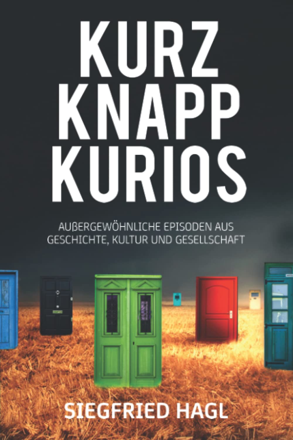 Kurz, knapp, kurios: Außergewöhnliche Episoden aus Geschichte, Kultur und Gesellschaft Learning & Reference