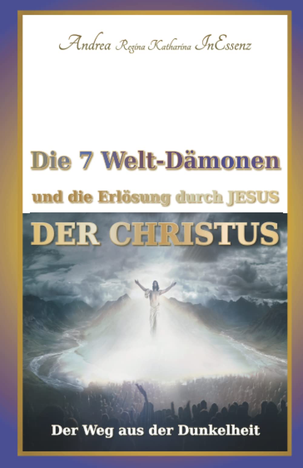 Die 7-Welt-Dämonen und die Erlösung durch Jesus - Der CHRISTUS: Der Weg aus der Dunkelheit Learning & Reference