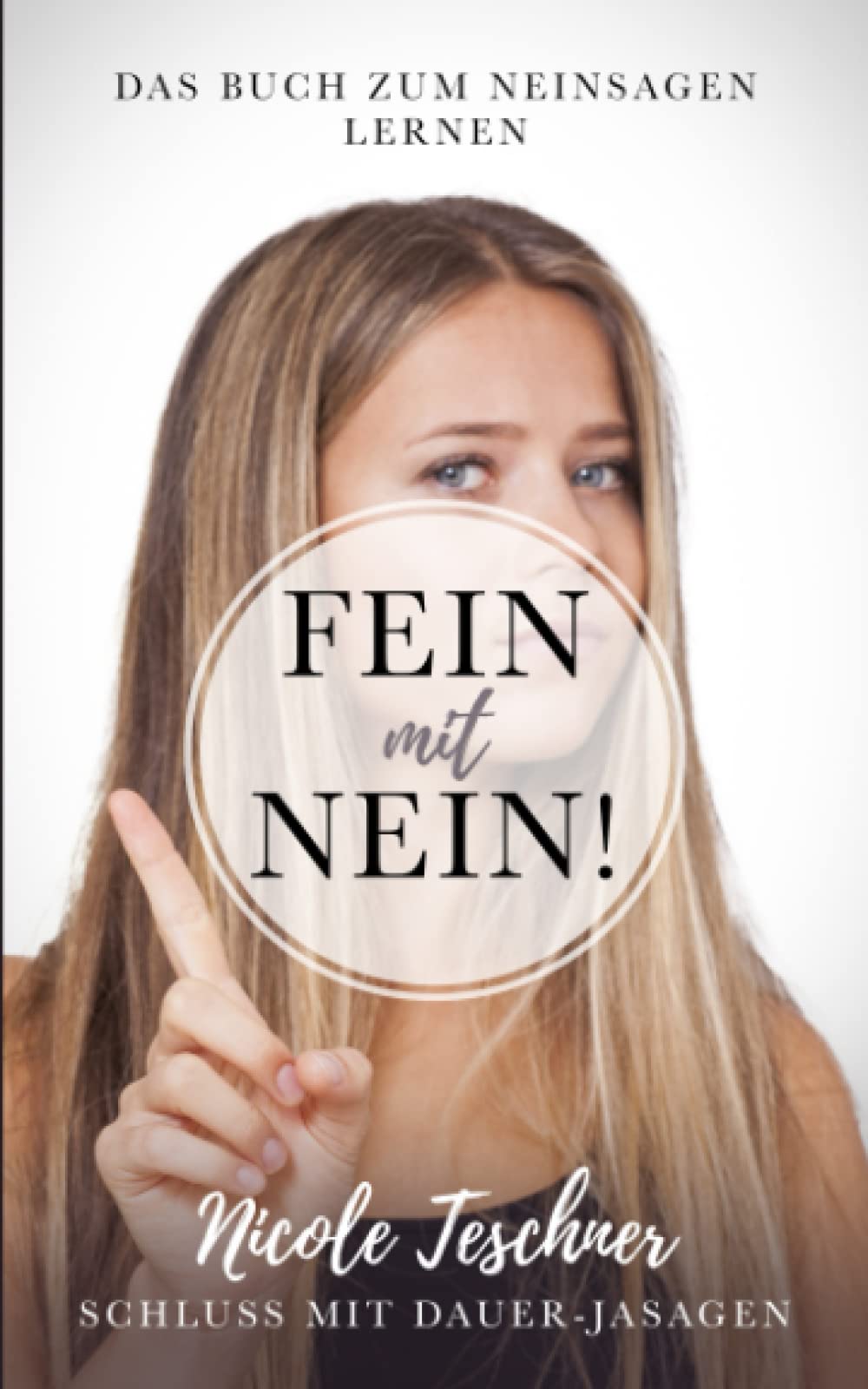 Fein mit Nein! Das Buch zum Neinsagen lernen: Schluss mit Dauer-Jasagen Hobbies & Crafts