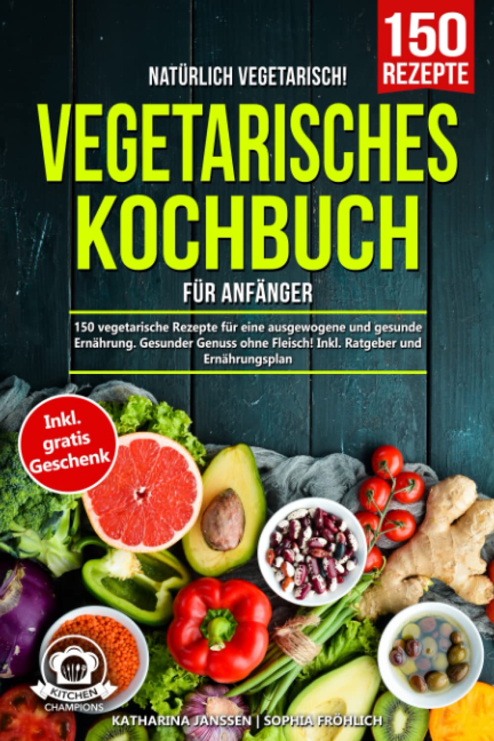 Natürlich Vegetarisch! – Vegetarisches Kochbuch für Anfänger: 150 vegetarische Rezepte für eine ausgewogene und gesunde Ernährung. Gesunder Genuss ohne Fleisch! Inkl. Ratgeber und Ernährungsplan book