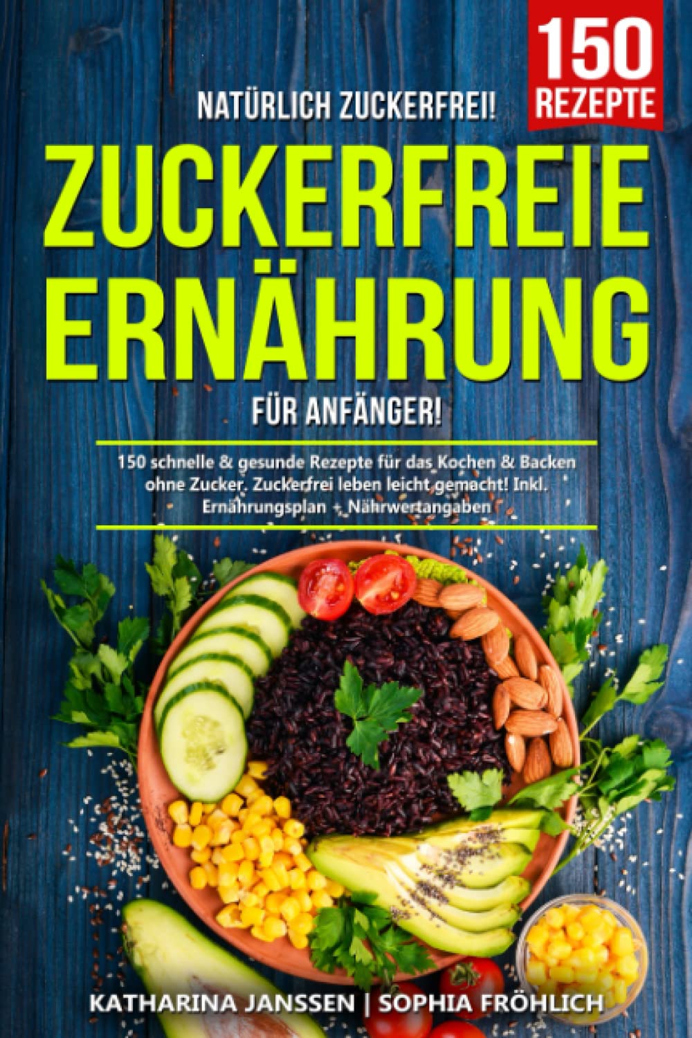 Natürlich Zuckerfrei! – Zuckerfreie Ernährung für Anfänger: 150 schnelle & gesunde Rezepte für das Kochen & Backen ohne Zucker. Zuckerfrei leben leicht gemacht! Inkl. Ernährungsplan + Nährwertangaben Poetry
