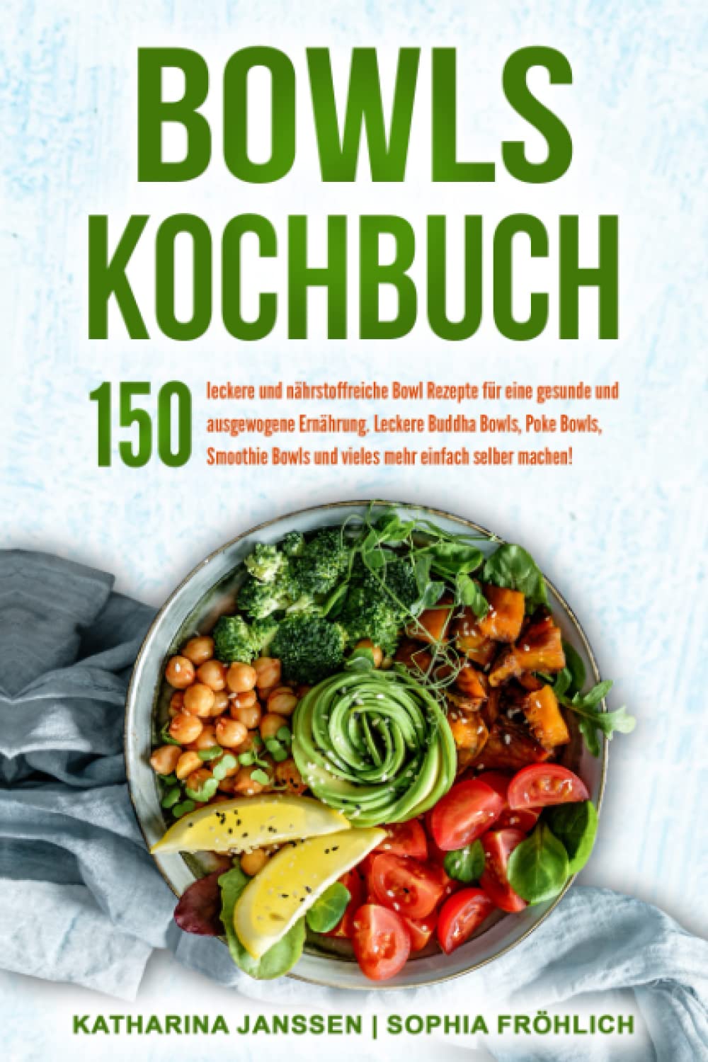 Bowls Kochbuch: 150 leckere und nährstoffreiche Bowl Rezepte für eine gesunde und ausgewogene Ernährung. Leckere Buddha Bowls, Poke Bowls, Smoothie Bowls und vieles mehr einfach selber machen! Poetry