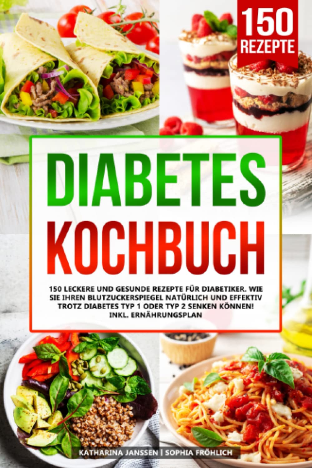 Diabetes Kochbuch: 150 leckere und gesunde Rezepte für Diabetiker. Wie Sie Ihren Blutzuckerspiegel natürlich und effektiv trotz Diabetes Typ 1 oder Typ 2 senken können! Inkl. Ernährungsplan Leisure, Home & Garden