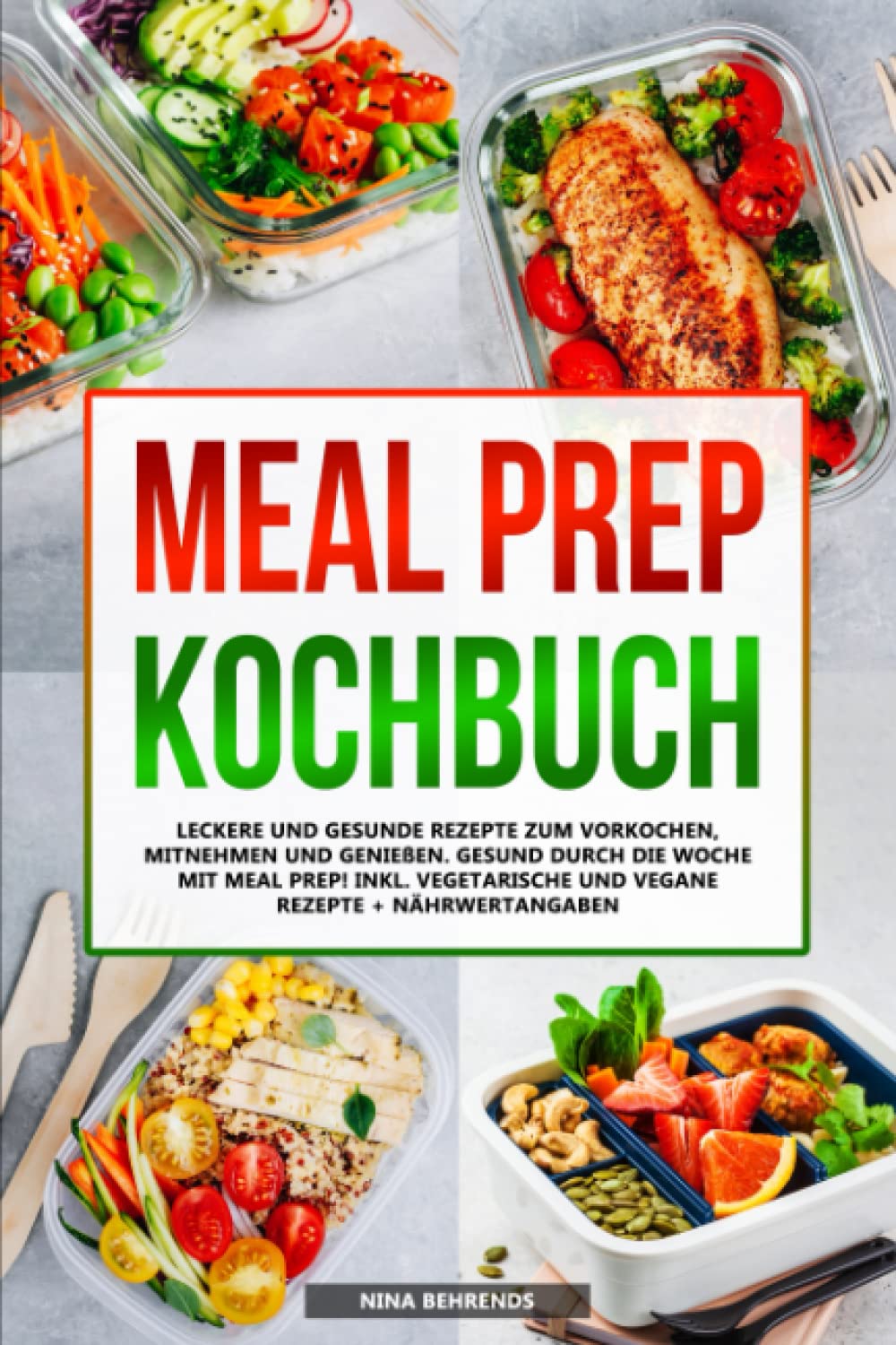 Meal Prep Kochbuch: Leckere und gesunde Rezepte zum Vorkochen, Mitnehmen und Genießen. Gesund durch die Woche mit Meal Prep! Inkl. vegetarische und vegane Rezepte + Nährwertangaben Medicine