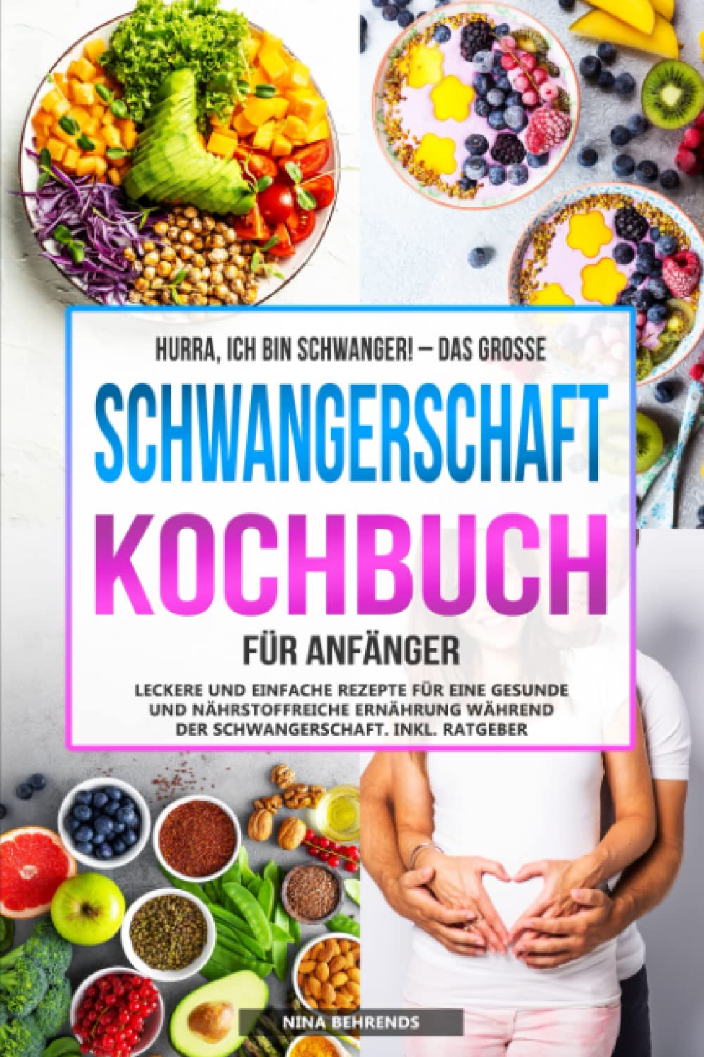 Hurra, ich bin schwanger! – Das große Schwangerschaft Kochbuch für Anfänger: Leckere und einfache Rezepte für eine gesunde und nährstoffreiche Ernährung während der Schwangerschaft. Inkl. Ratgeber Medicine