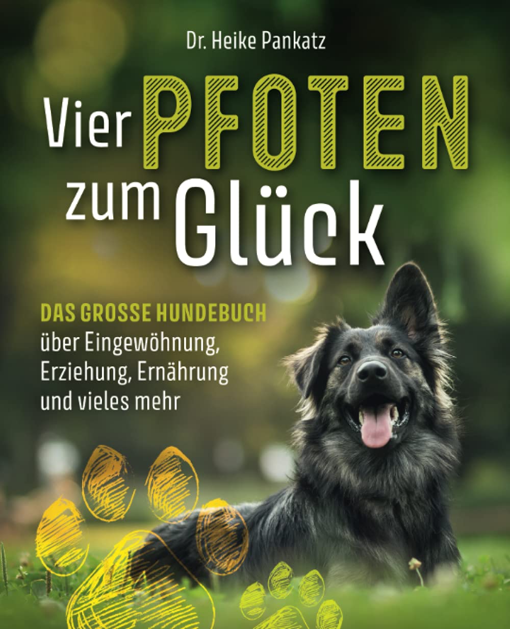 Vier Pfoten zum Glück: Das grosse Hundebuch über Eingewöhnung, Erziehung, Ernährung und vieles mehr Medicine