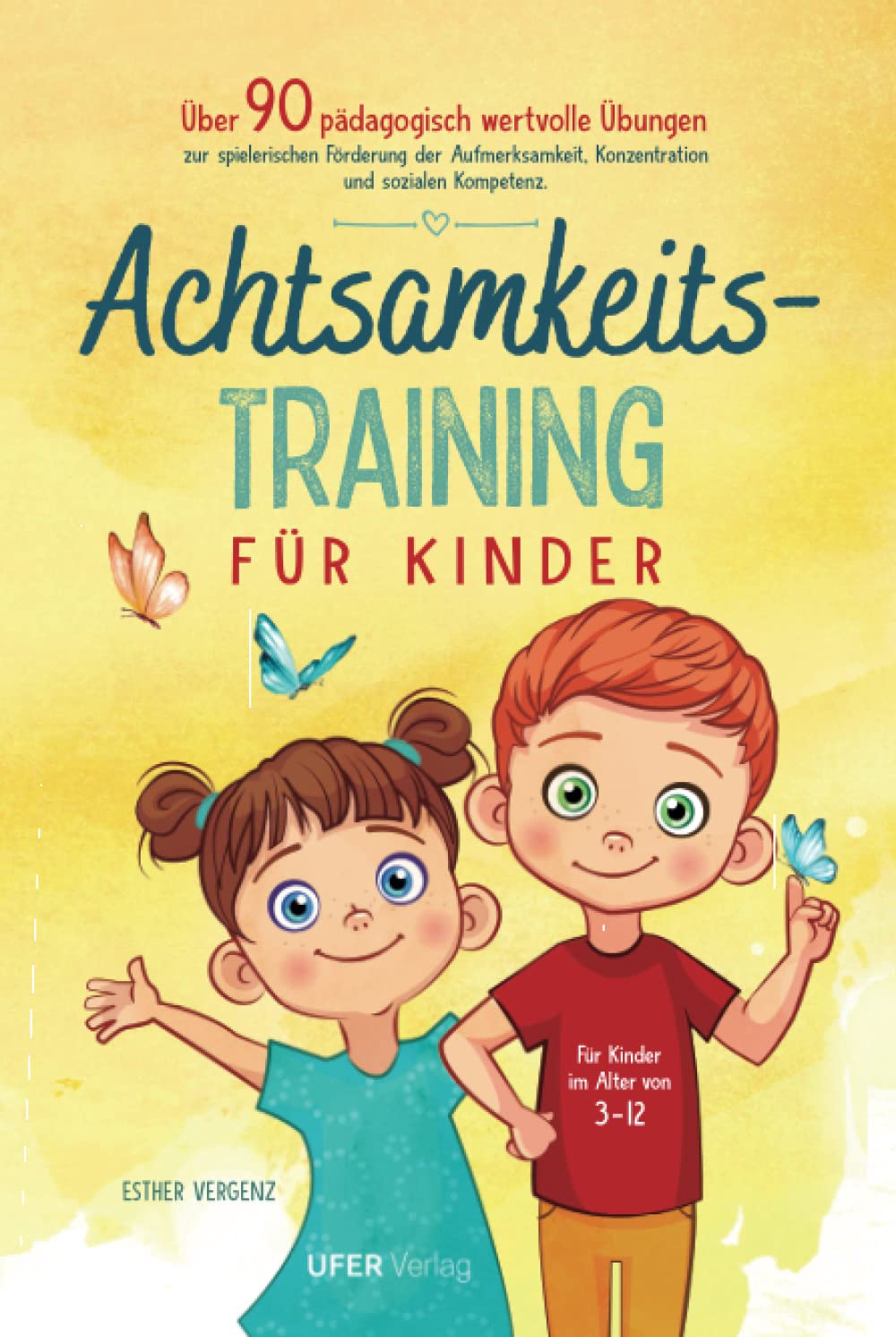 Achtsamkeitstraining für Kinder: Über 90 pädagogisch wertvolle Übungen zur spielerischen Förderung der Aufmerksamkeit, Konzentration und sozialen Kompetenz für Kinder im Alter von 3-12 Health, Nutrition & Fitness