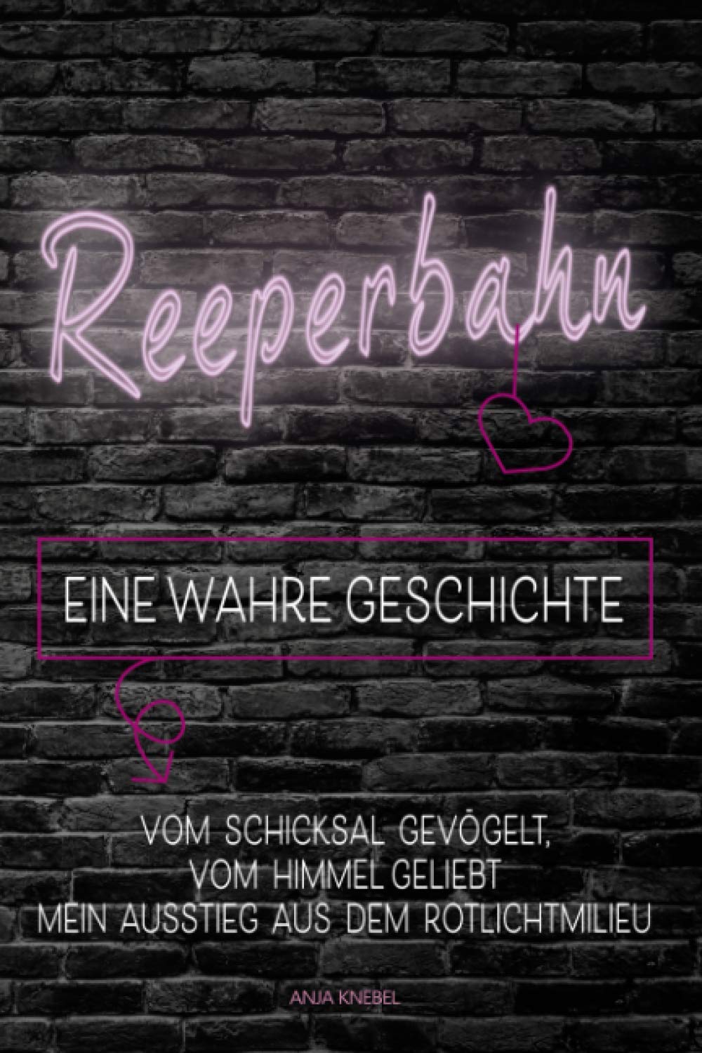 Reeperbahn EINE WAHRE GESCHICHTE: VOM SCHICKSAL GEVÖGELT, VOM HIMMEL GELIEBT MEIN AUSSTIEG AUS DEM ROTLICHTMILIEU Books
