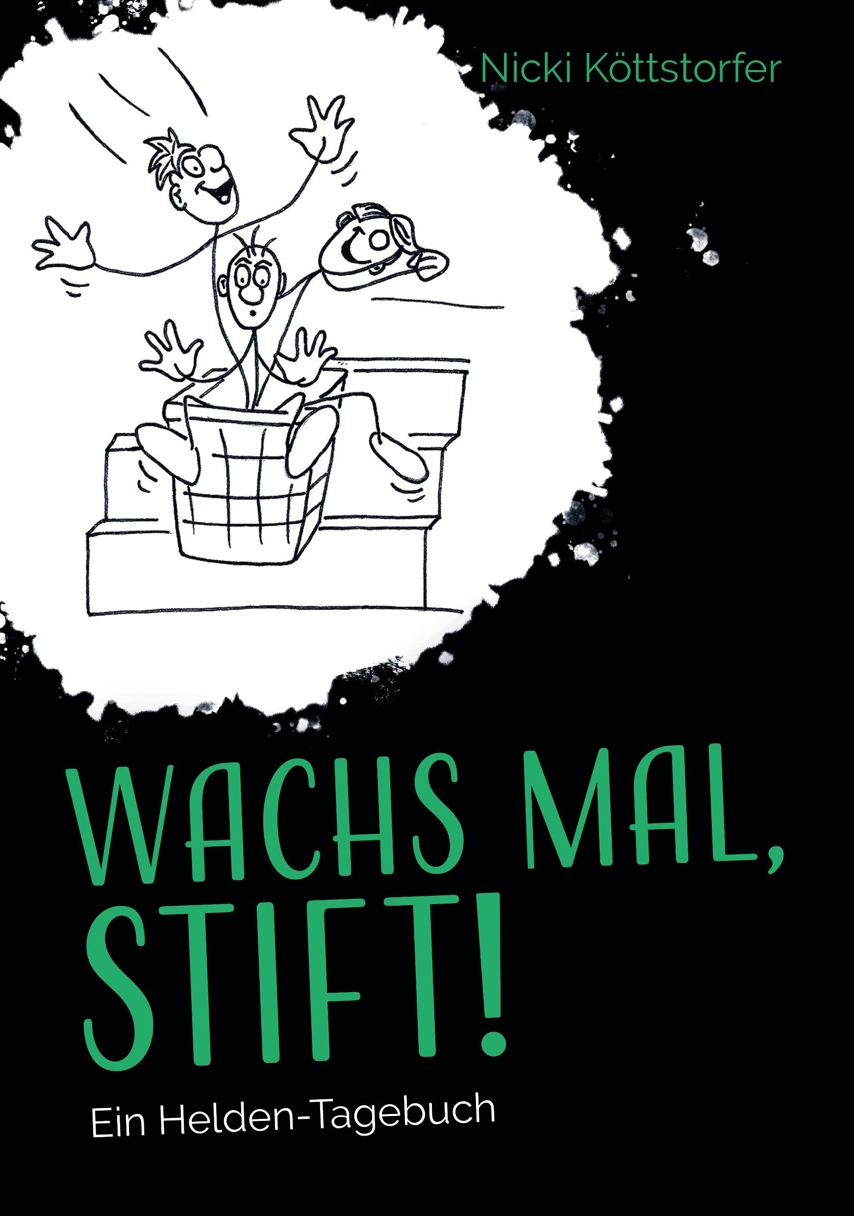 WACHS MAL, STIFT!: Ein Helden-Tagebuch Novels & Short Stories for children