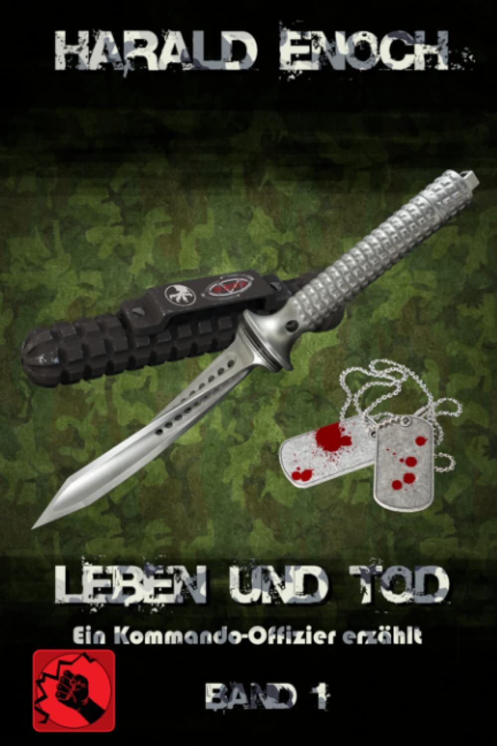 Leben und Tod: Ein Kommando-Offizier erzählt - Band 1 Action & Adventure